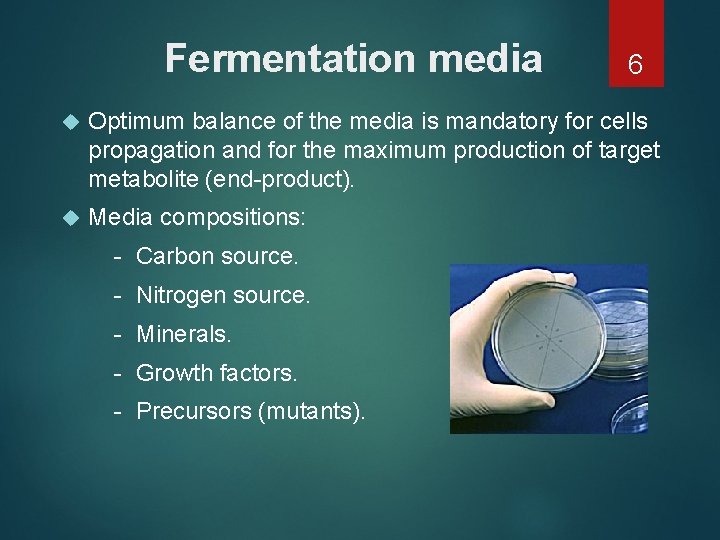 Fermentation media 6 Optimum balance of the media is mandatory for cells propagation and