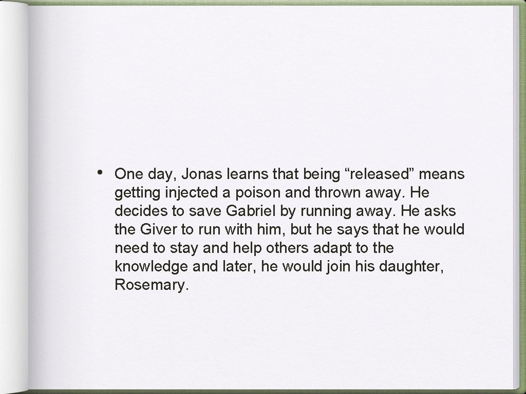  • One day, Jonas learns that being “released” means getting injected a poison