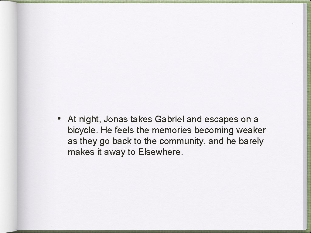  • At night, Jonas takes Gabriel and escapes on a bicycle. He feels