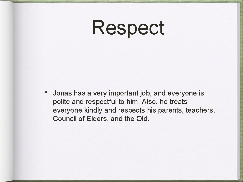 Respect • Jonas has a very important job, and everyone is polite and respectful