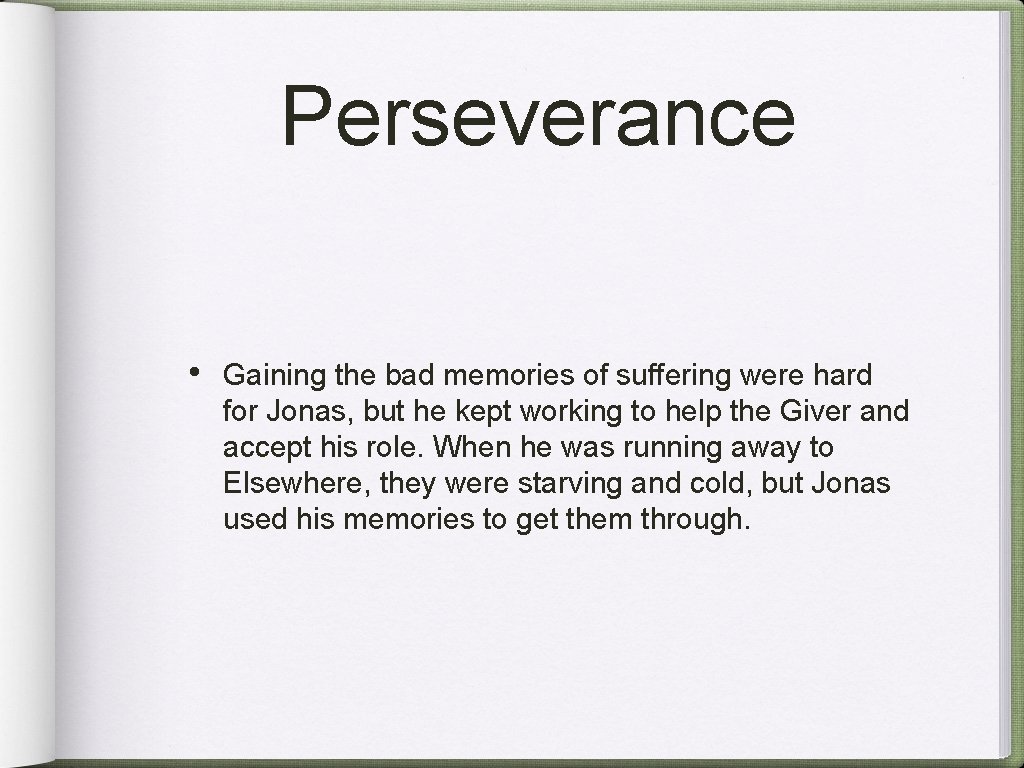 Perseverance • Gaining the bad memories of suffering were hard for Jonas, but he