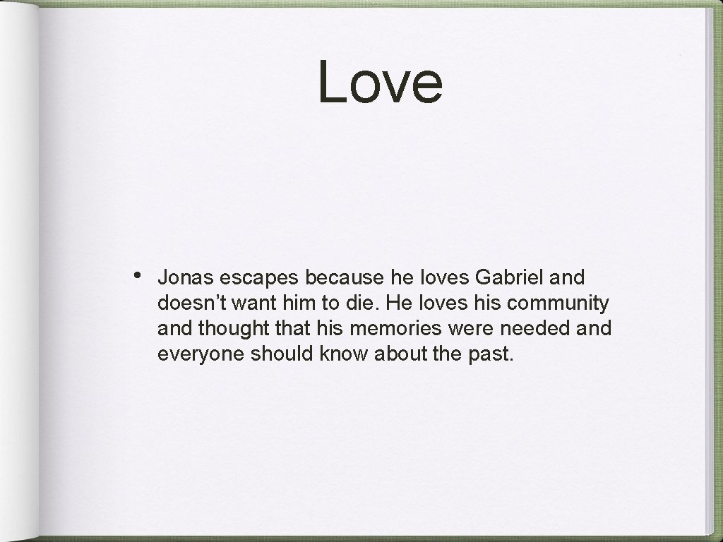 Love • Jonas escapes because he loves Gabriel and doesn’t want him to die.