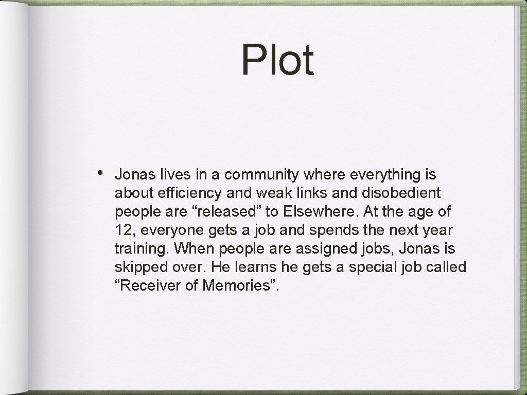 Plot • Jonas lives in a community where everything is about efficiency and weak