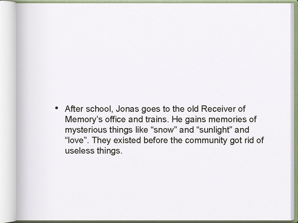  • After school, Jonas goes to the old Receiver of Memory’s office and