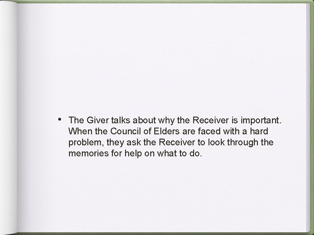  • The Giver talks about why the Receiver is important. When the Council