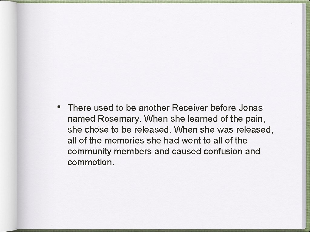 • There used to be another Receiver before Jonas named Rosemary. When she