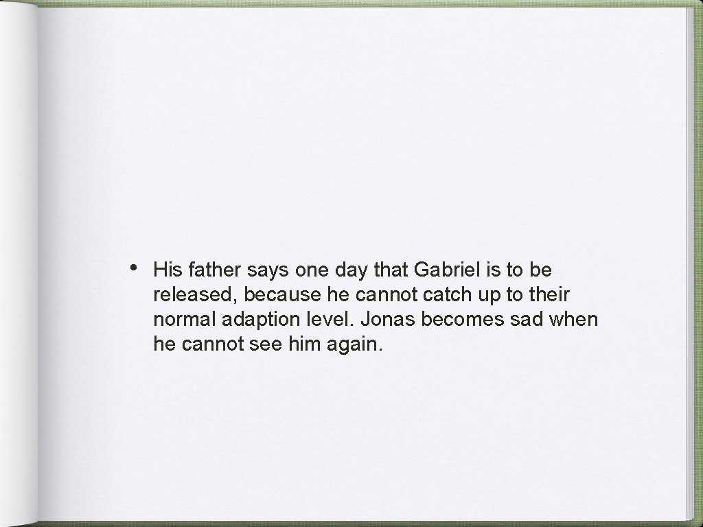  • His father says one day that Gabriel is to be released, because