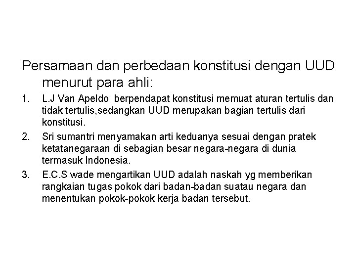 Persamaan dan perbedaan konstitusi dengan UUD menurut para ahli: 1. 2. 3. L. J