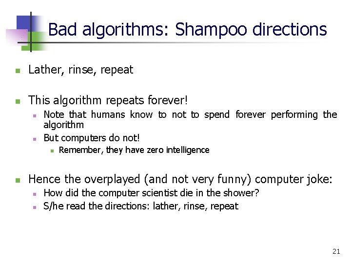 Bad algorithms: Shampoo directions n Lather, rinse, repeat n This algorithm repeats forever! n