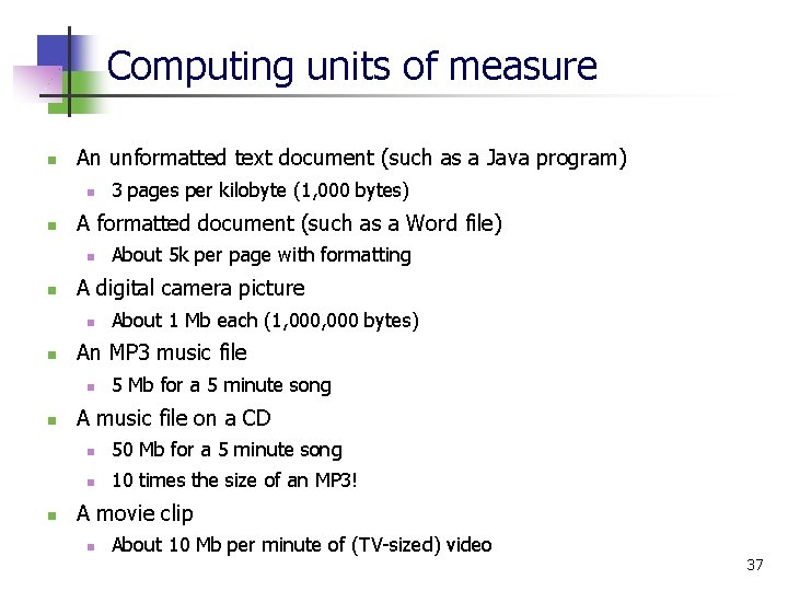 Computing units of measure n An unformatted text document (such as a Java program)