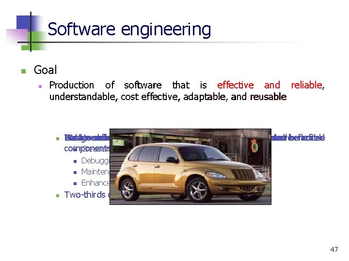 Software engineering n Goal n Production of software that is effective and reliable, understandable,