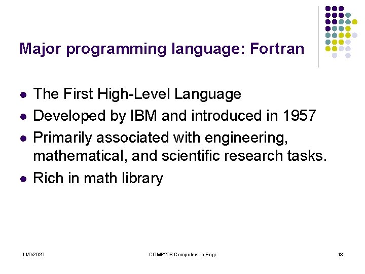Major programming language: Fortran l l The First High-Level Language Developed by IBM and Major programming language: Fortran l l The First High-Level Language Developed by IBM and