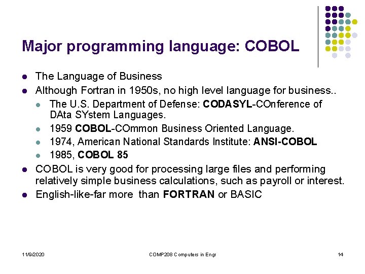 Major programming language: COBOL l l The Language of Business Although Fortran in 1950 Major programming language: COBOL l l The Language of Business Although Fortran in 1950