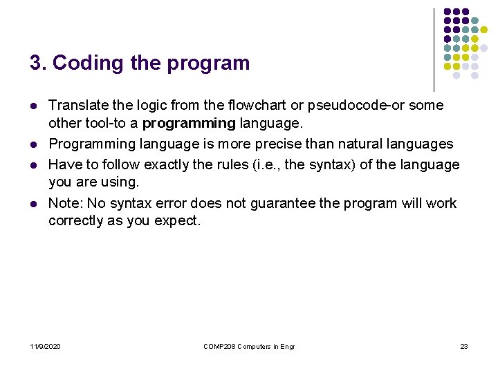 3. Coding the program l l Translate the logic from the flowchart or pseudocode-or 3. Coding the program l l Translate the logic from the flowchart or pseudocode-or
