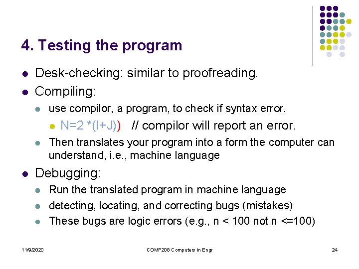 4. Testing the program l l Desk-checking: similar to proofreading. Compiling: l use compilor, 4. Testing the program l l Desk-checking: similar to proofreading. Compiling: l use compilor,
