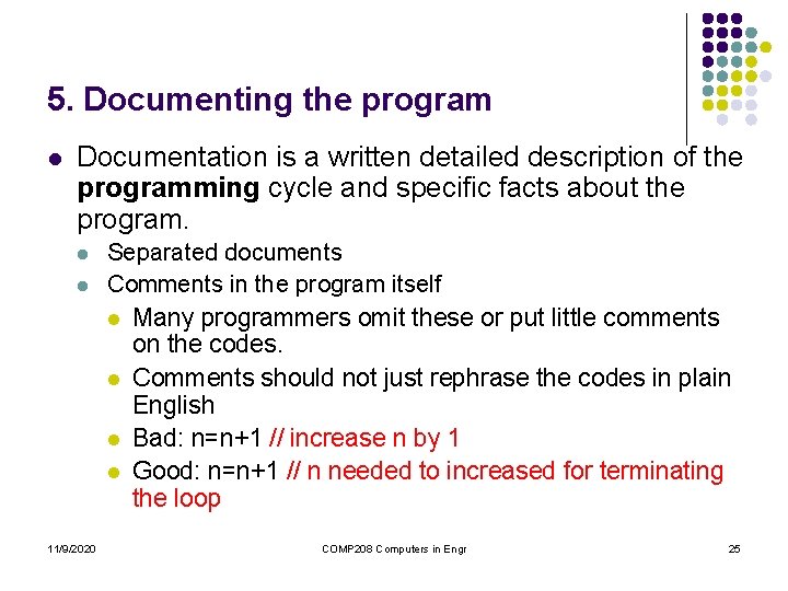 5. Documenting the program l Documentation is a written detailed description of the programming 5. Documenting the program l Documentation is a written detailed description of the programming