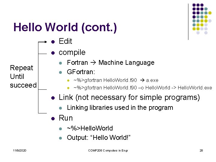 Hello World (cont. ) l l Edit compile l Repeat Until succeed l l Hello World (cont. ) l l Edit compile l Repeat Until succeed l l