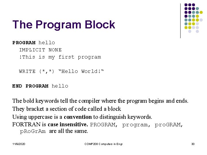 The Program Block PROGRAM hello IMPLICIT NONE !This is my first program WRITE (*, The Program Block PROGRAM hello IMPLICIT NONE !This is my first program WRITE (*,
