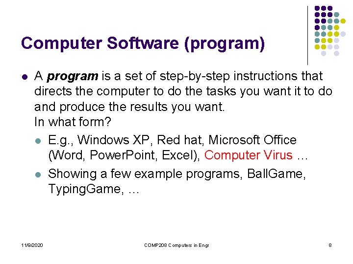 Computer Software (program) l A program is a set of step-by-step instructions that directs Computer Software (program) l A program is a set of step-by-step instructions that directs