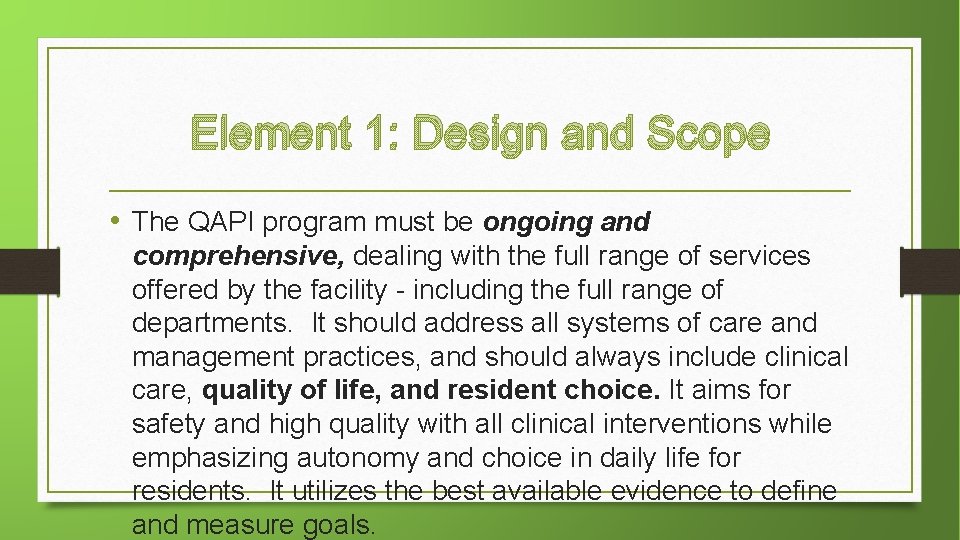Element 1: Design and Scope • The QAPI program must be ongoing and comprehensive,