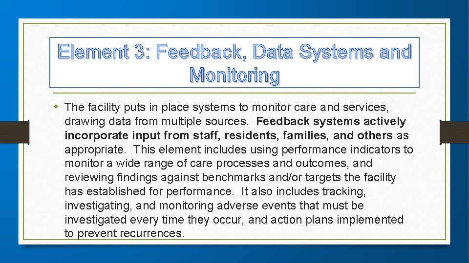 Element 3: Feedback, Data Systems and Monitoring • The facility puts in place systems