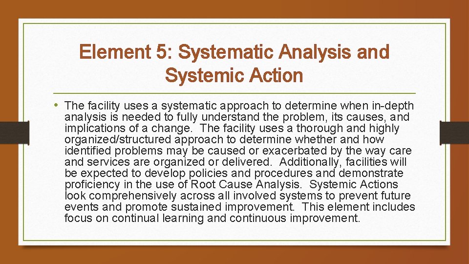 Element 5: Systematic Analysis and Systemic Action • The facility uses a systematic approach
