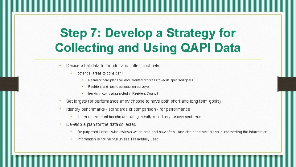Step 7: Develop a Strategy for Collecting and Using QAPI Data • Decide what
