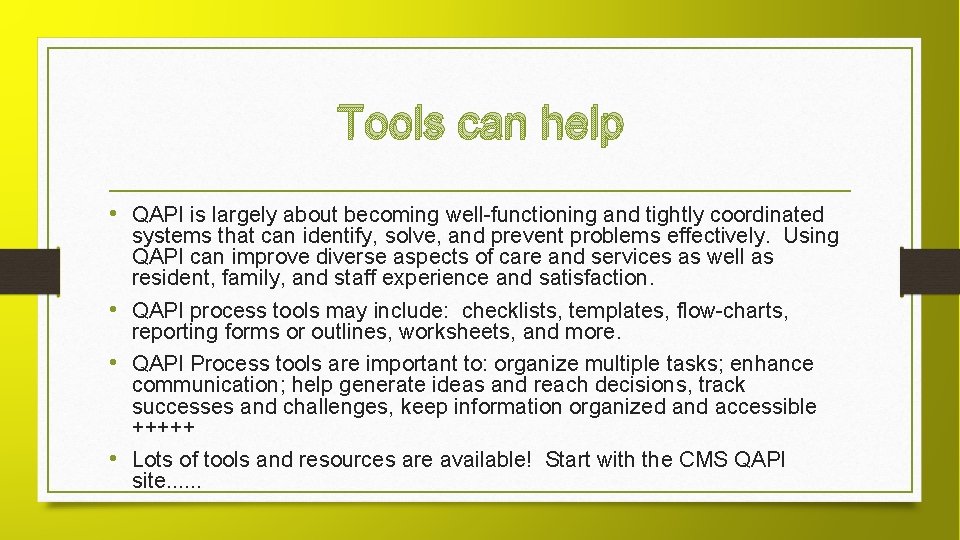 Tools can help • QAPI is largely about becoming well-functioning and tightly coordinated systems