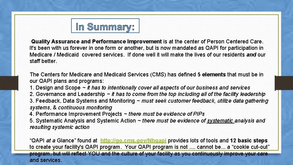 Quality Assurance and Performance Improvement is at the center of Person Centered Care. It's
