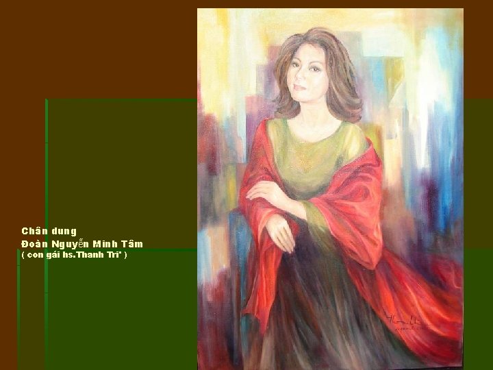 Chân dung Đoàn Nguyễn Minh Tâm ( con gái hs. Thanh Tri' ) 