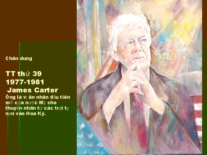 Chân dung TT thứ 39 1977 -1981 James Carter Ông là vị ân nhân