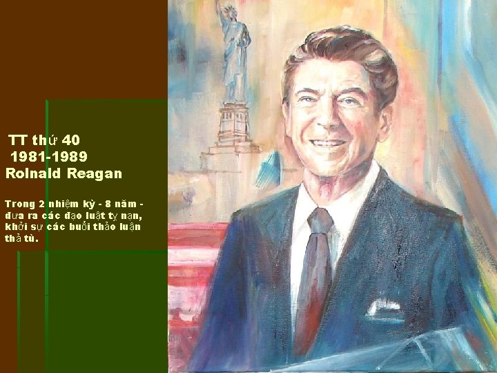 TT thứ 40 1981 -1989 Rolnald Reagan Trong 2 nhiệm kỳ - 8 năm