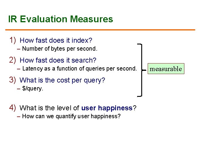 IR Evaluation Measures 1) How fast does it index? – Number of bytes per