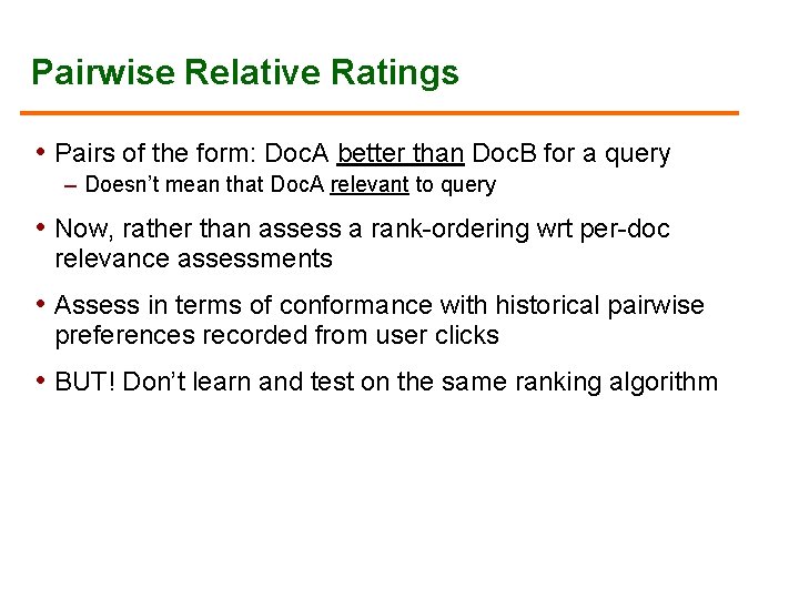 Pairwise Relative Ratings • Pairs of the form: Doc. A better than Doc. B