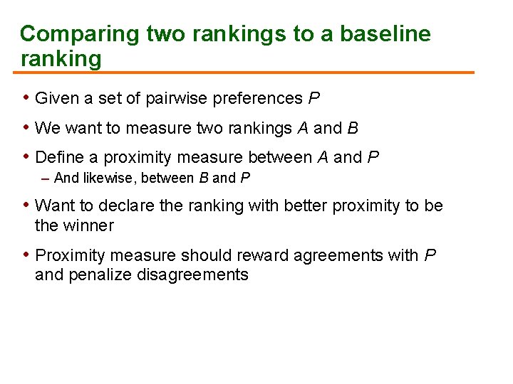 Comparing two rankings to a baseline ranking • Given a set of pairwise preferences