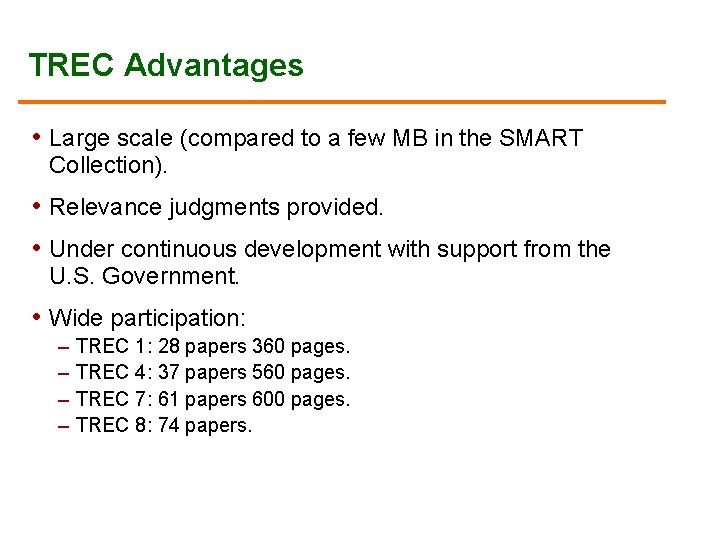 TREC Advantages • Large scale (compared to a few MB in the SMART Collection).