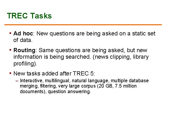 TREC Tasks • Ad hoc: New questions are being asked on a static set