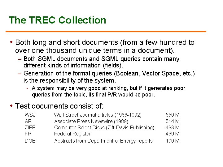 The TREC Collection • Both long and short documents (from a few hundred to