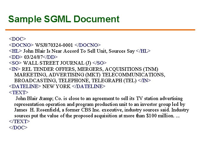 Sample SGML Document <DOC> <DOCNO> WSJ 870324 -0001 </DOCNO> <HL> John Blair Is Near