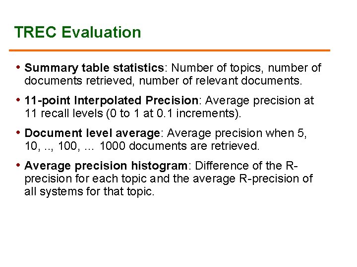 TREC Evaluation • Summary table statistics: Number of topics, number of documents retrieved, number