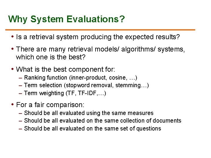 Why System Evaluations? • Is a retrieval system producing the expected results? • There