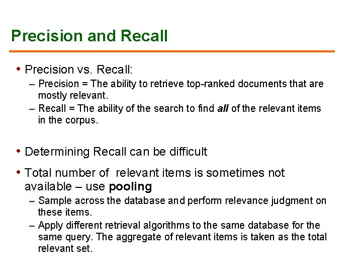 Precision and Recall • Precision vs. Recall: – Precision = The ability to retrieve