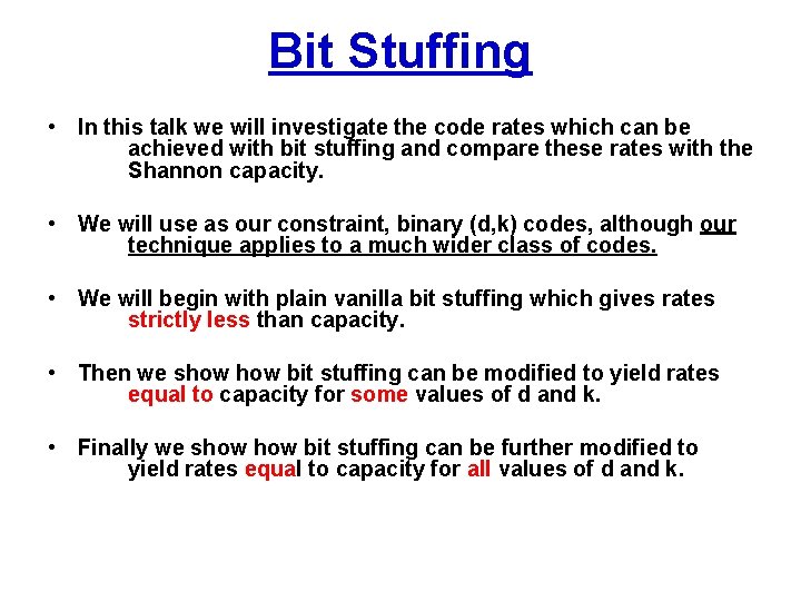 Bit Stuffing • In this talk we will investigate the code rates which can