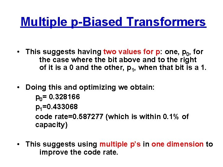 Multiple p-Biased Transformers • This suggests having two values for p: one, p 0,