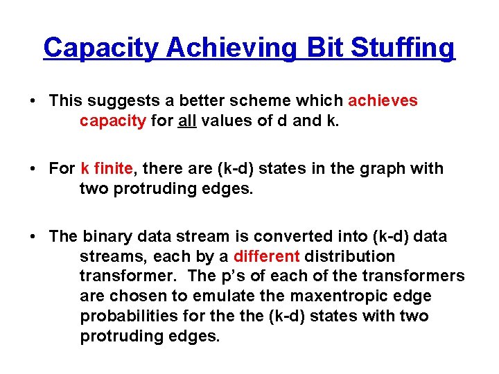 Capacity Achieving Bit Stuffing • This suggests a better scheme which achieves capacity for