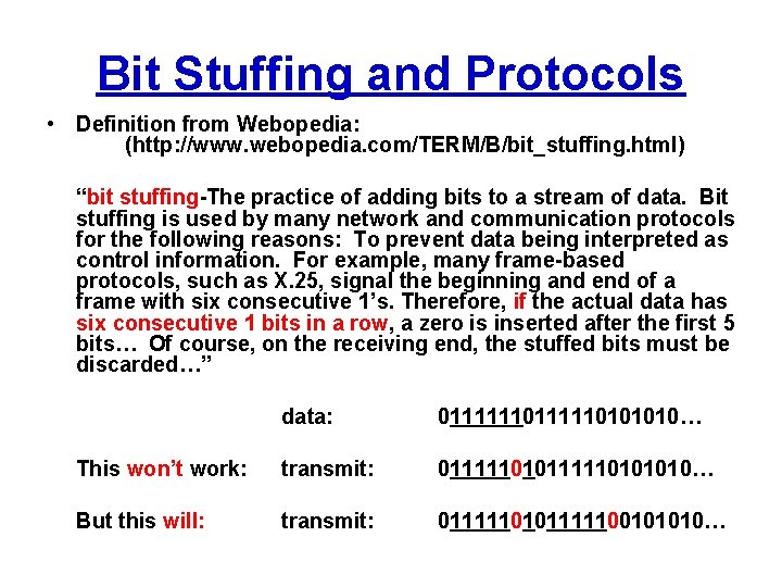 Bit Stuffing and Protocols • Definition from Webopedia: (http: //www. webopedia. com/TERM/B/bit_stuffing. html) “bit
