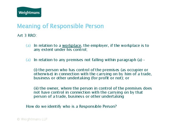 Meaning of Responsible Person Art 3 RRO: (a) In relation to a workplace, the