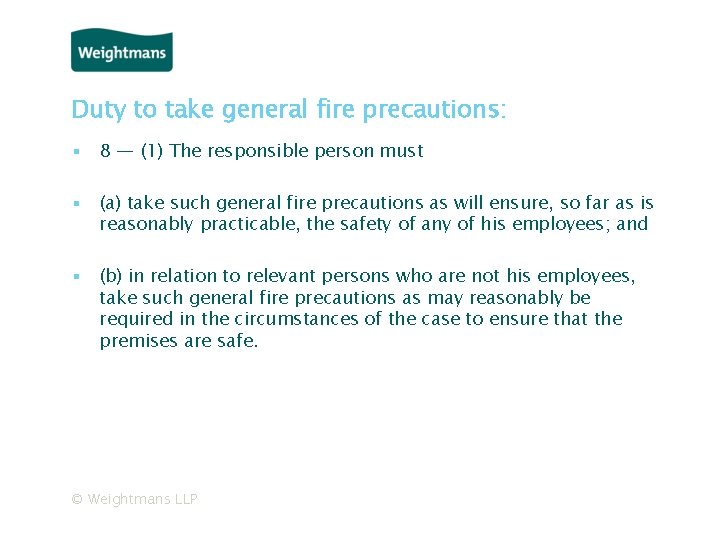Duty to take general fire precautions: ▪ 8 — (1) The responsible person must
