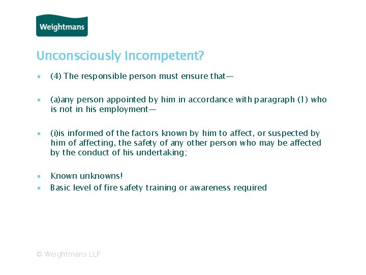 Unconsciously Incompetent? ▪ (4) The responsible person must ensure that— ▪ (a)any person appointed