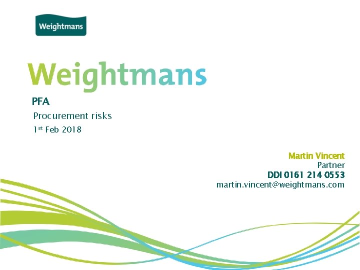 PFA Procurement risks 1 st Feb 2018 Martin Vincent Partner DDI 0161 214 0553